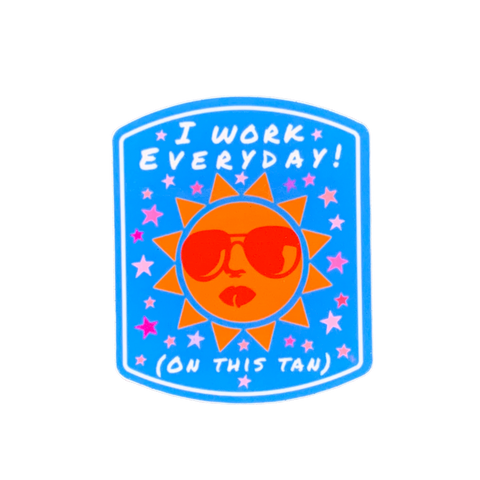 A sticker with a tan background and a cartoon sun character wearing sunglasses. The text on the sticker reads 'I WORK EVERYDAY (ON THIS TAN)' surrounded by pink stars against a blue background.