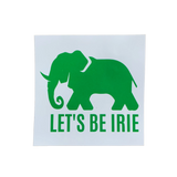 a green and white square sticker, 3 inches tall and wide, with an elephant and the words 'LET'S BE IRIE' at the bottom