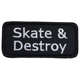 A rectangular black embroidered patch with the words 'Skate & Destroy' in white lettering, shown on a plain white background.